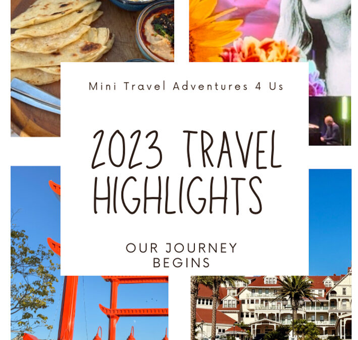 2023 Travel Highlights From The Year-Mini Travel Adventures 4 Us