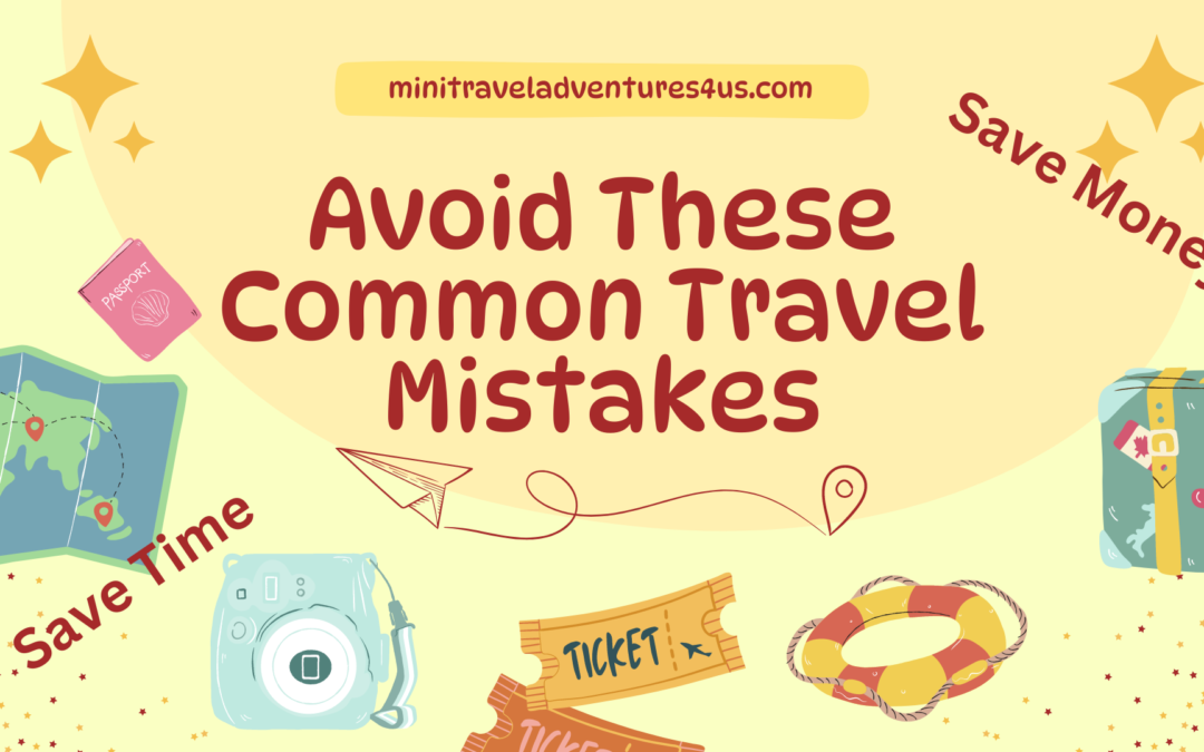 How To Avoid These Common Travel Mistakes