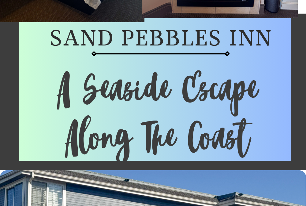 Sand Pebbles Inn - A Seaside Escape on the California Coast, featuring cozy rooms and stunning coastal views.