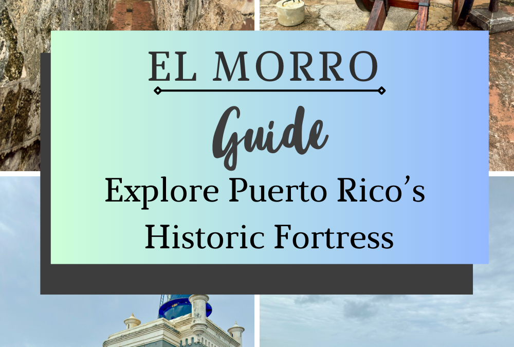 El Morro fortress in Puerto Rico with historic architecture and scenic views, part of a travel guide.