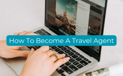 How to Become A Travel Agent