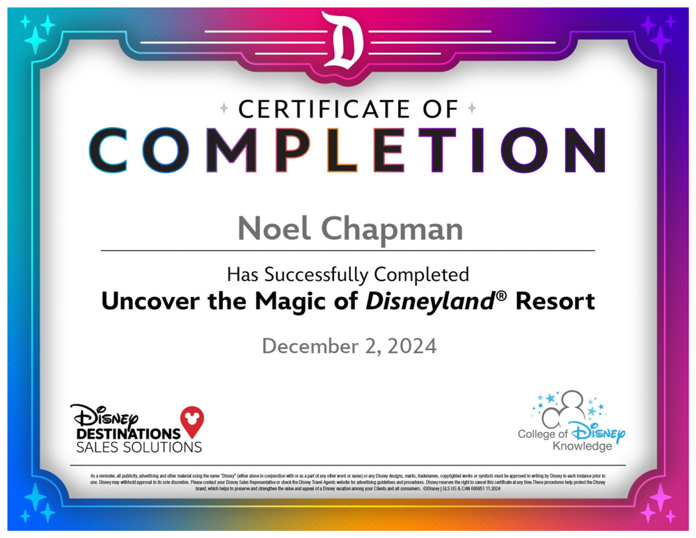 Certificate of Completion for Magic of Disneyland Resort, awarded to Noel Chapman on December 13, 2024, recognizing expertise in Disneyland vacation planning.