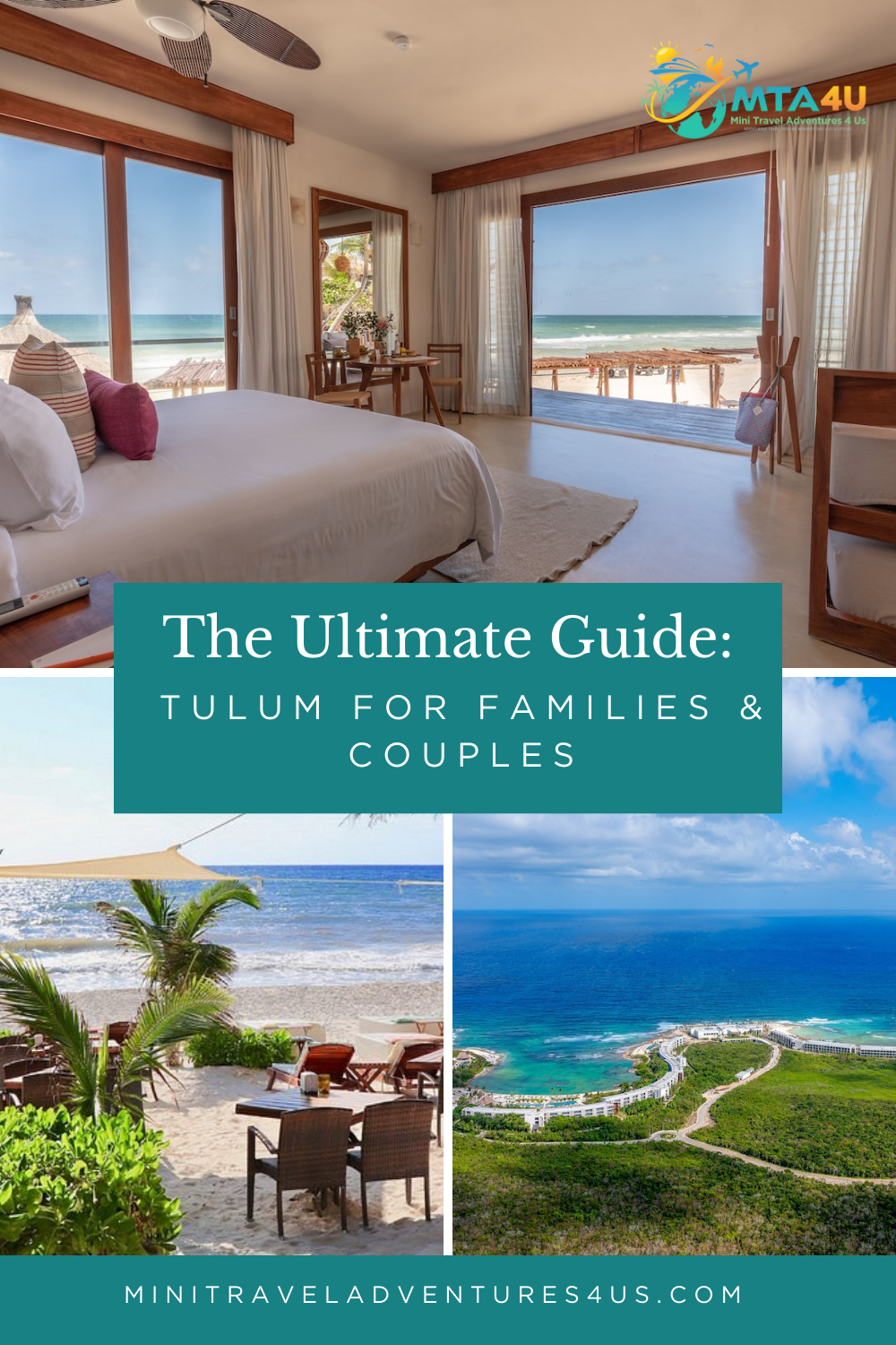 Tulum Travel Guide for Families and Couples – MTA4U Blog Feature Collage of beach resort bedroom, seaside dining, and coastal aerial view with overlay text reading "The Ultimate Guide: Tulum for Families & Couples.