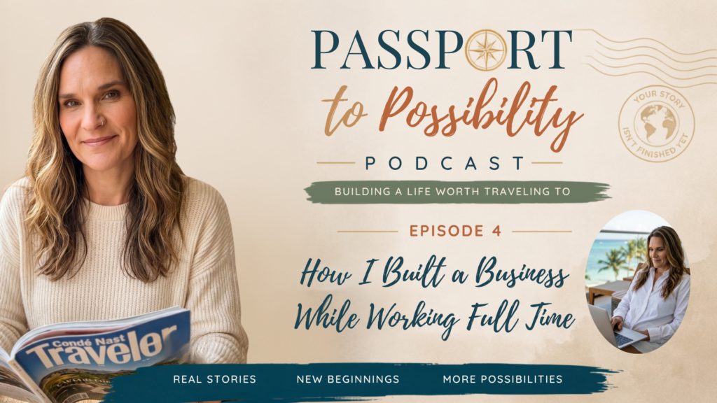 Episode 4 - How I Built a Business While Working Full Time - Mini Travel Adventures 4 Us Portrait of a woman with long hair reading a travel magazine on the left, with the 'Passport to Possibility' podcast title on a beige background.