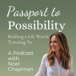 Passport to Possibility Podcast cover art with Noel Chapman